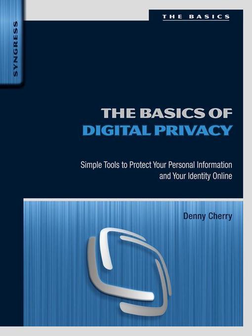 Title details for The Basics of Digital Privacy by Denny Cherry - Available